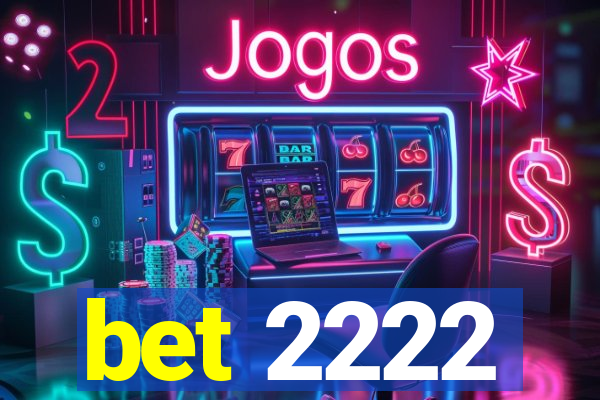 bet 2222